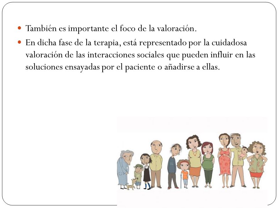 También es importante el foco de la valoración.