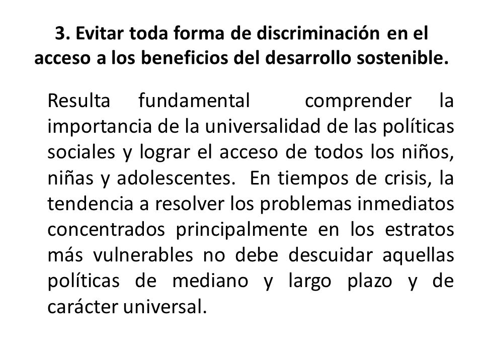 3. Evitar toda forma de discriminación en el acceso a los beneficios del desarrollo sostenible.