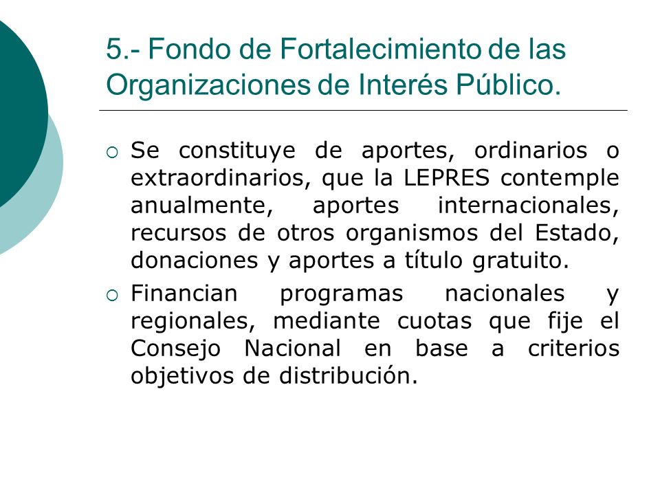 5.- Fondo de Fortalecimiento de las Organizaciones de Interés Público.