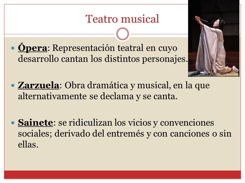 Teatro musical Ópera: Representación teatral en cuyo desarrollo cantan los distintos personajes.