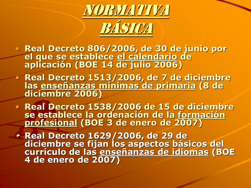 Normativa básica Real Decreto 806/2006, de 30 de junio por el que se establece el calendario de aplicación (BOE 14 de julio 2006)
