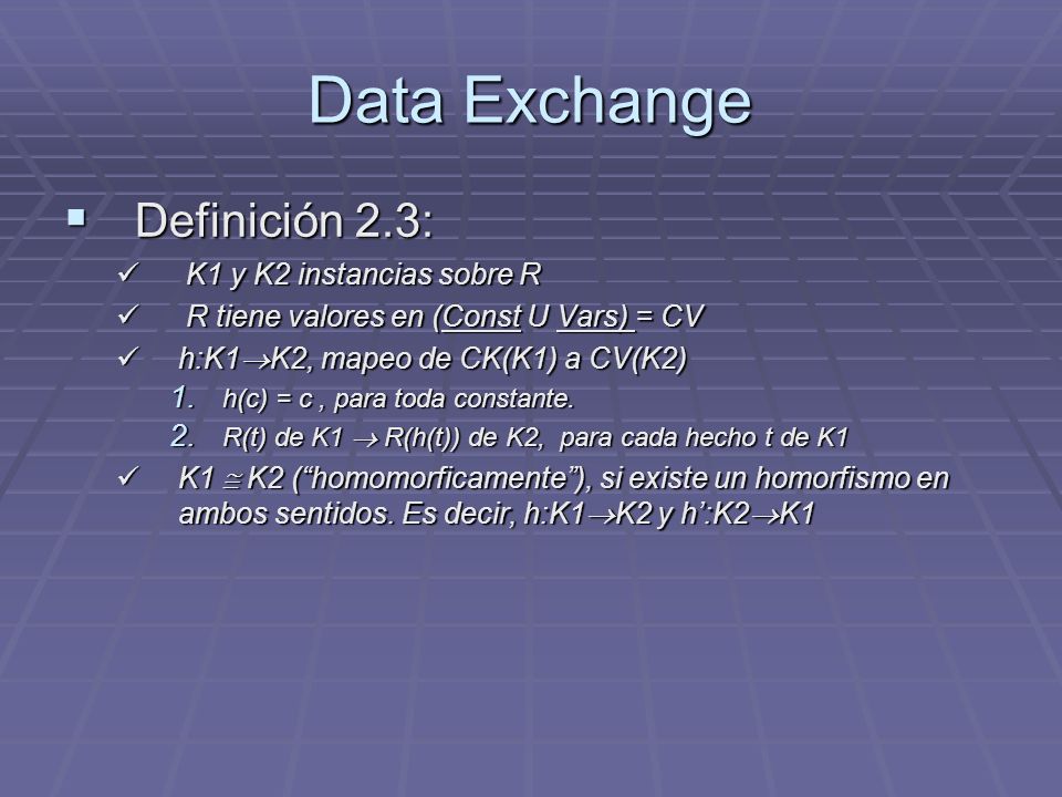 Data Exchange Definición 2.3: K1 y K2 instancias sobre R