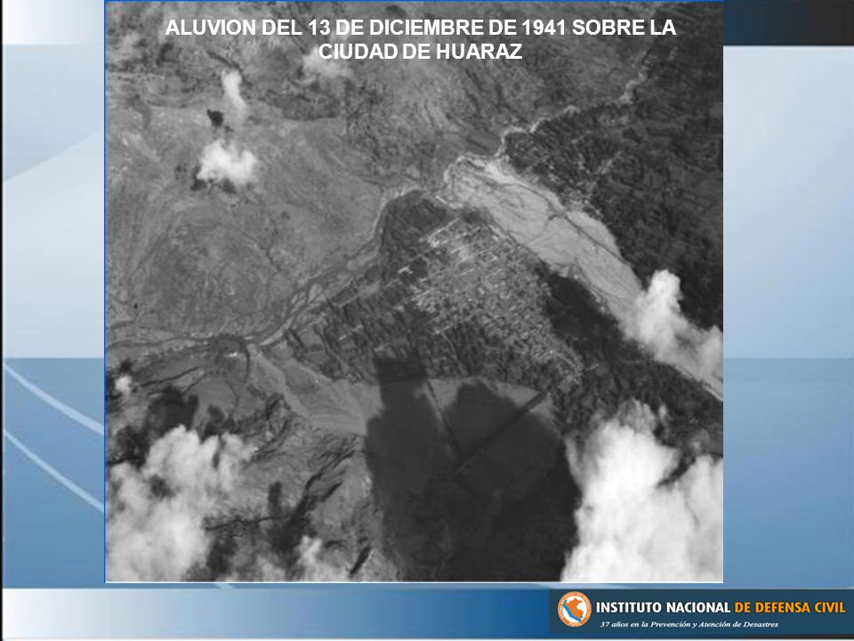 ALUVION DEL 13 DE DICIEMBRE DE 1941 SOBRE LA CIUDAD DE HUARAZ