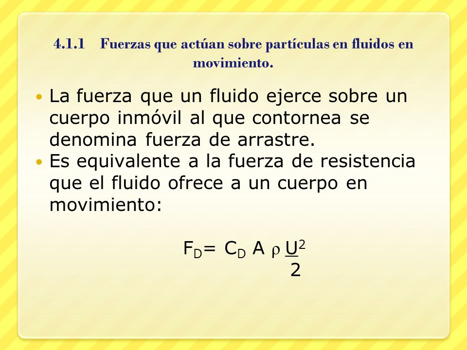 4.1.1 Fuerzas que actúan sobre partículas en fluidos en movimiento.