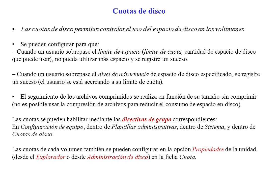 Cuotas de disco • Las cuotas de disco permiten controlar el uso del espacio de disco en los volúmenes.