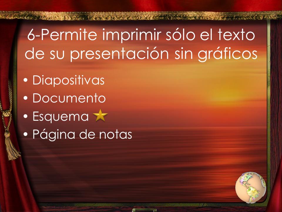 6-Permite imprimir sólo el texto de su presentación sin gráficos
