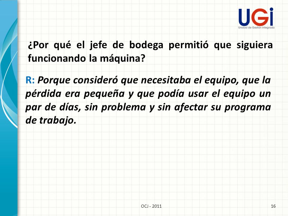 ¿Por qué el jefe de bodega permitió que siguiera funcionando la máquina