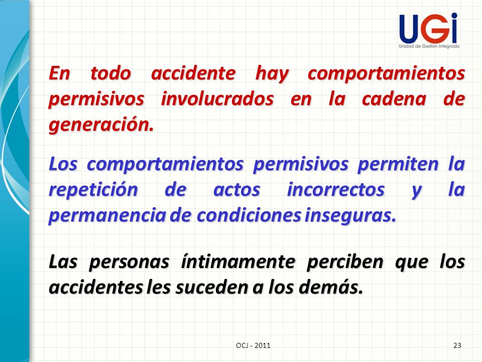 En todo accidente hay comportamientos permisivos involucrados en la cadena de generación.