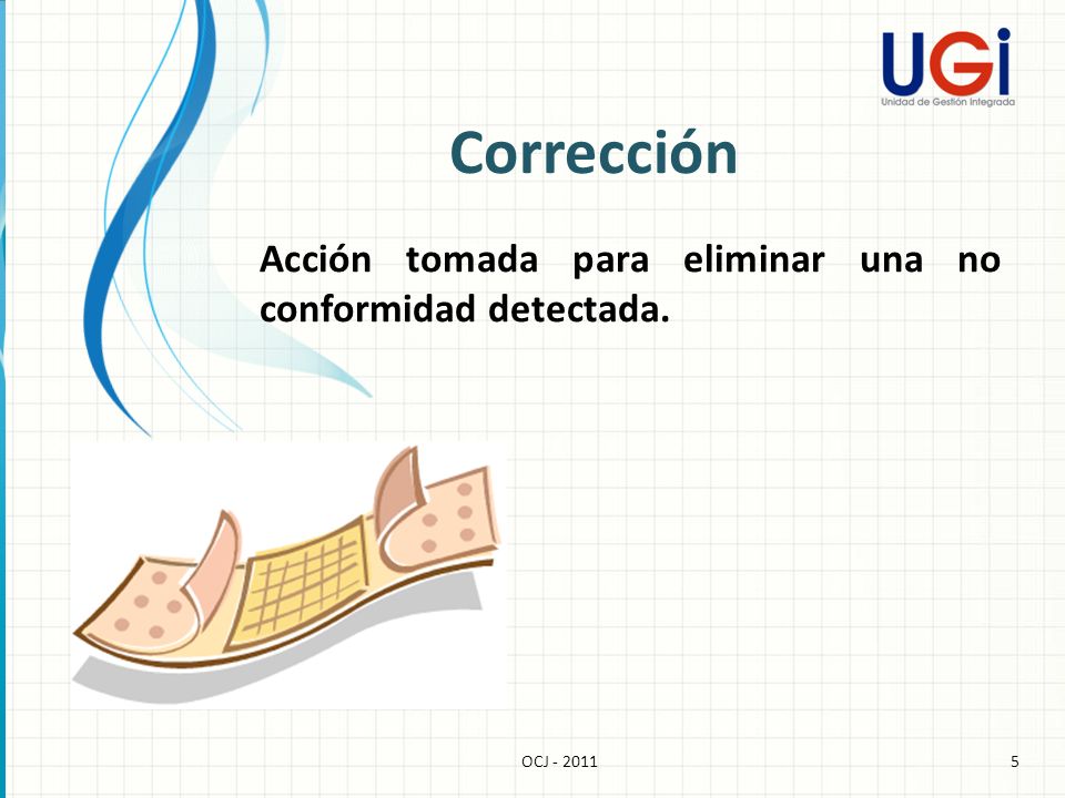 Corrección Acción tomada para eliminar una no conformidad detectada.