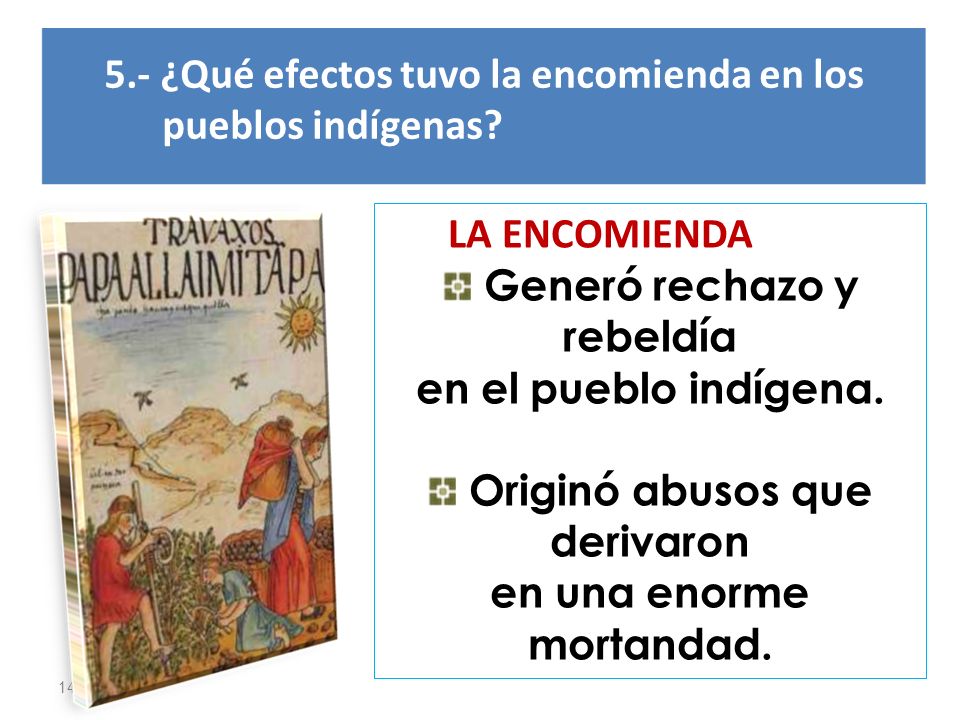 Originó abusos que derivaron en una enorme mortandad.