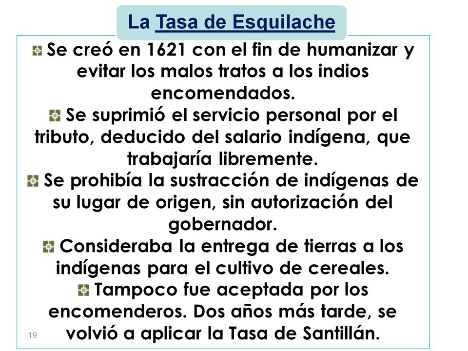 Se creó en 1621 con el fin de humanizar y evitar los malos tratos a los indios encomendados.