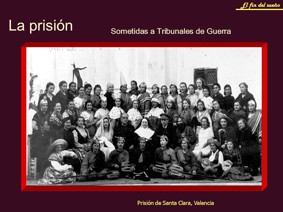 La prisión Sometidas a Tribunales de Guerra El fin del sueño
