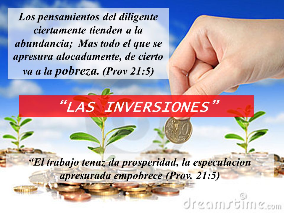 Los pensamientos del diligente ciertamente tienden a la abundancia; Mas todo el que se apresura alocadamente, de cierto va a la pobreza. (Prov 21:5)