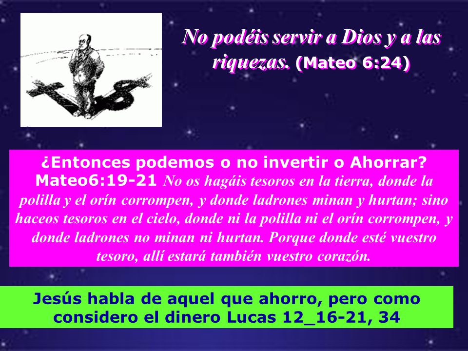 No podéis servir a Dios y a las riquezas. (Mateo 6:24)