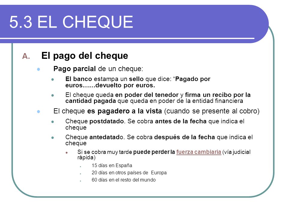 5.3 EL CHEQUE El pago del cheque Pago parcial de un cheque: