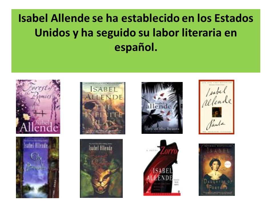 Isabel Allende se ha establecido en los Estados Unidos y ha seguido su labor literaria en español.