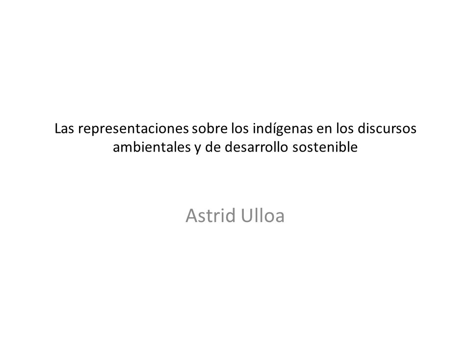 Las representaciones sobre los indígenas en los discursos ambientales y de desarrollo sostenible