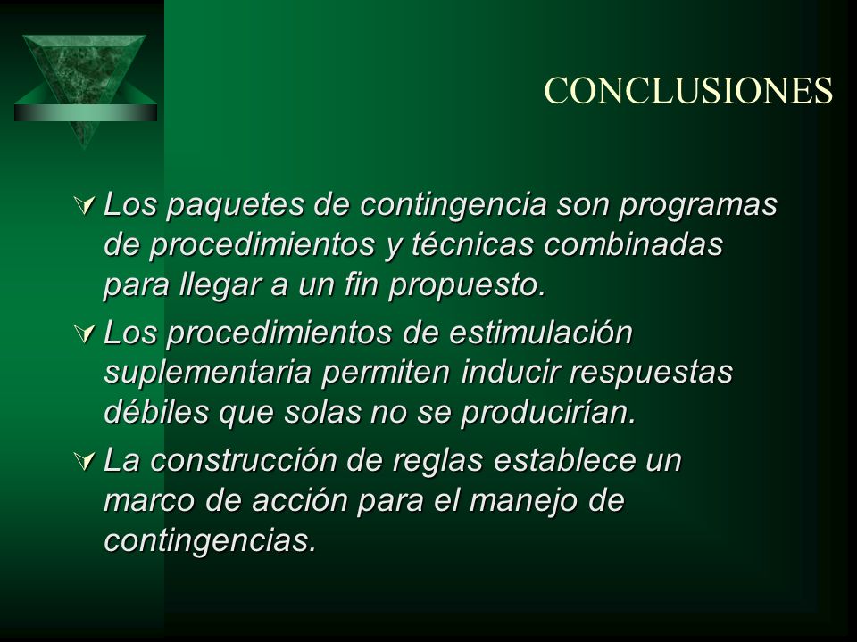 CONCLUSIONES Los paquetes de contingencia son programas de procedimientos y técnicas combinadas para llegar a un fin propuesto.