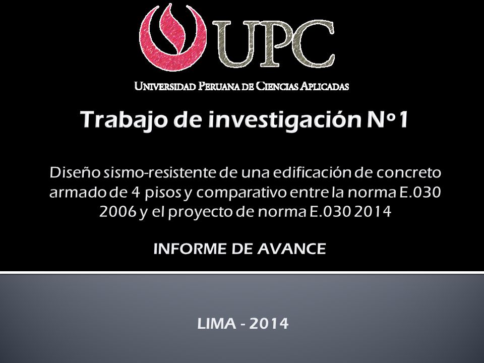 Trabajo de investigación Nº1 Diseño sismo-resistente de una edificación de concreto armado de 4 pisos y comparativo entre la norma E y el proyecto de norma E
