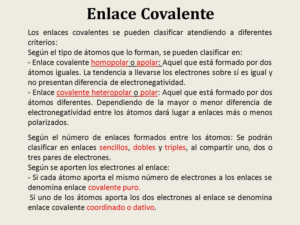 Enlace Covalente Los enlaces covalentes se pueden clasificar atendiendo a diferentes criterios: