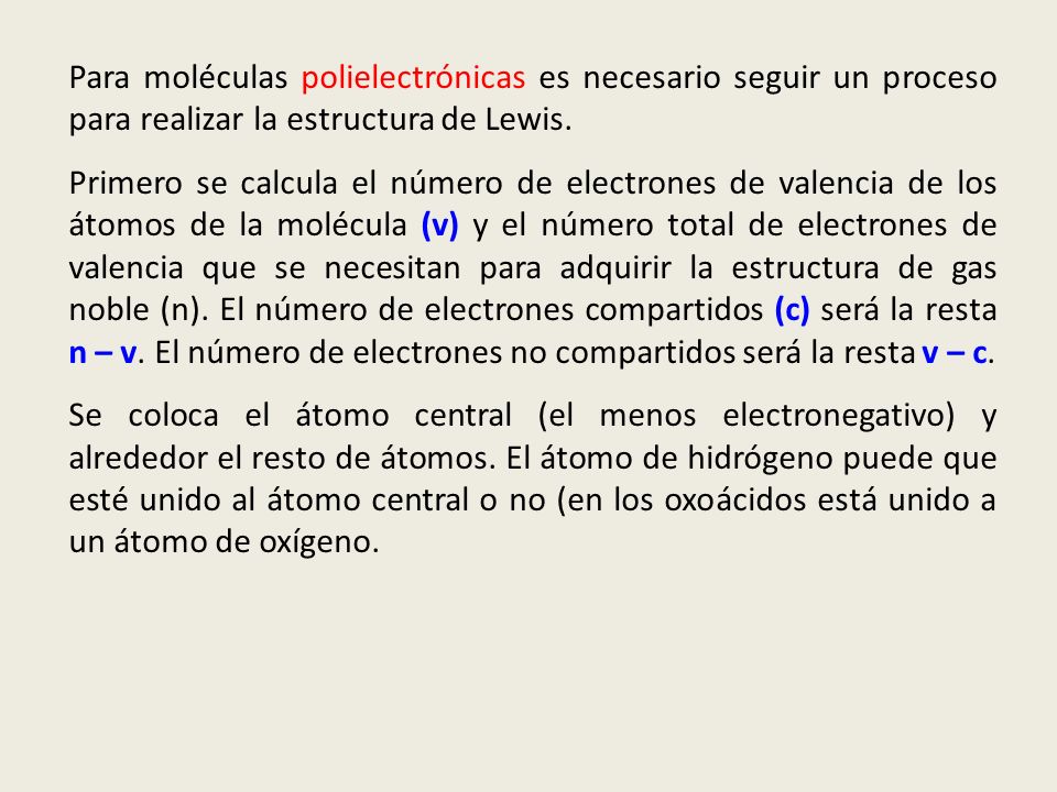 Para moléculas polielectrónicas es necesario seguir un proceso para realizar la estructura de Lewis.