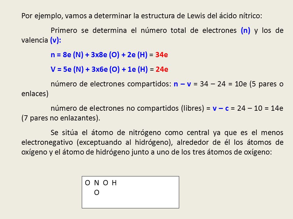 Por ejemplo, vamos a determinar la estructura de Lewis del ácido nítrico: