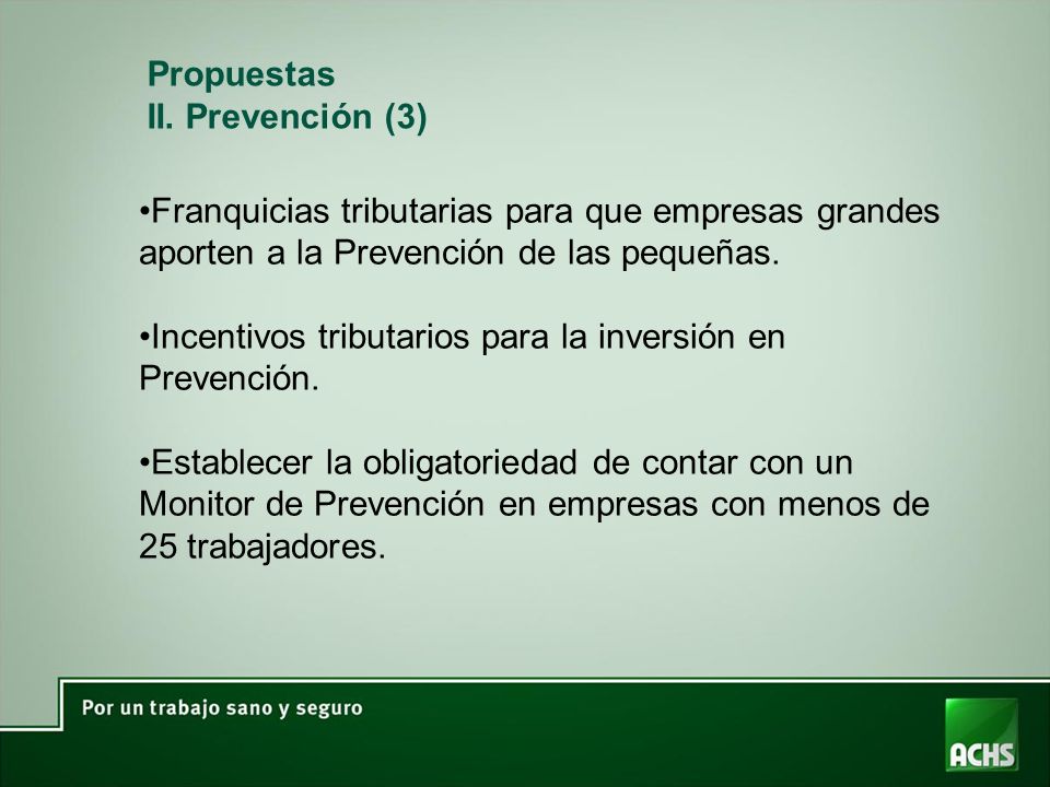 Propuestas II. Prevención (3) Franquicias tributarias para que empresas grandes aporten a la Prevención de las pequeñas.