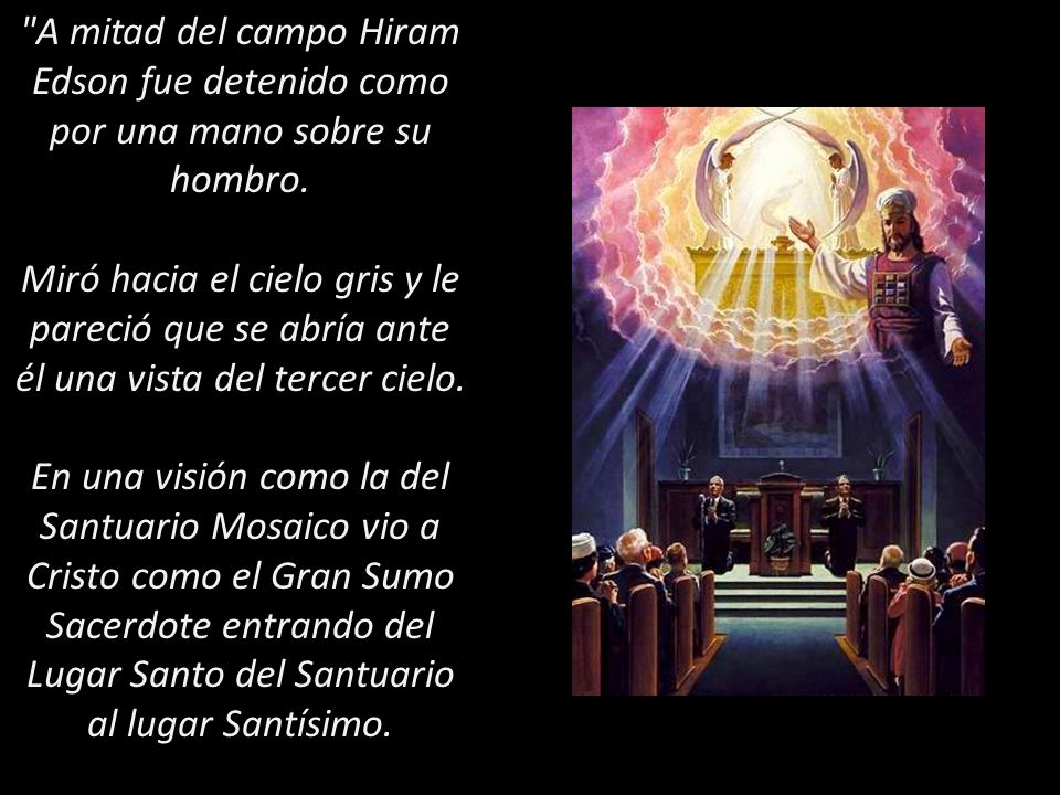 A mitad del campo Hiram Edson fue detenido como por una mano sobre su hombro.