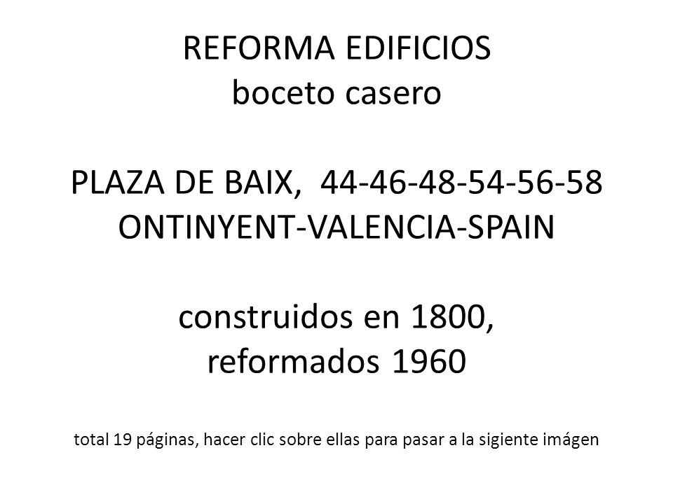 REFORMA EDIFICIOS boceto casero PLAZA DE BAIX, ONTINYENT-VALENCIA-SPAIN construidos en 1800, reformados 1960 total 19 páginas, hacer clic sobre ellas para pasar a la sigiente imágen