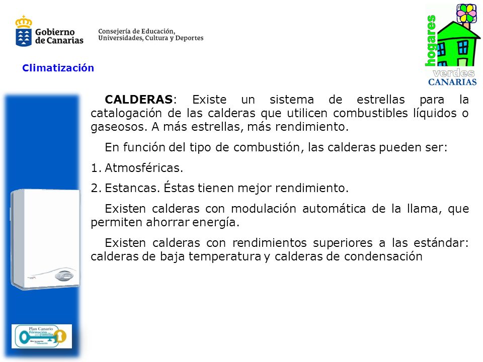 En función del tipo de combustión, las calderas pueden ser: