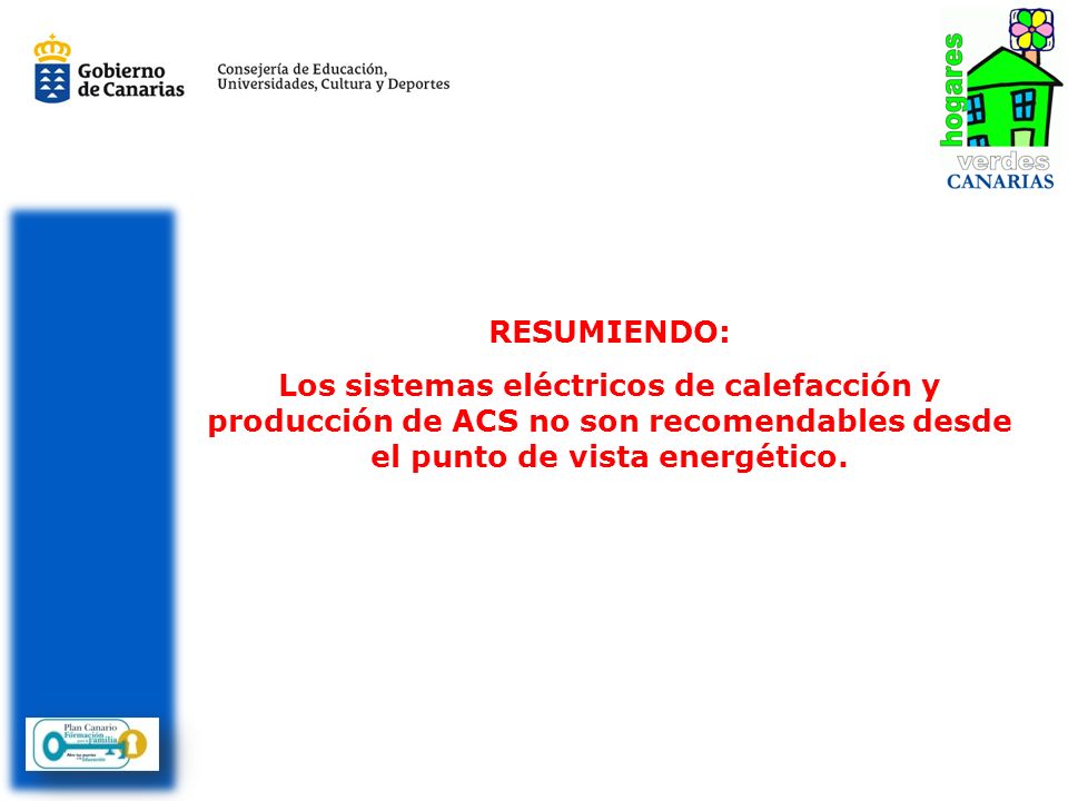 RESUMIENDO: Los sistemas eléctricos de calefacción y producción de ACS no son recomendables desde el punto de vista energético.