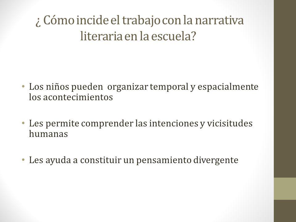 ¿ Cómo incide el trabajo con la narrativa literaria en la escuela
