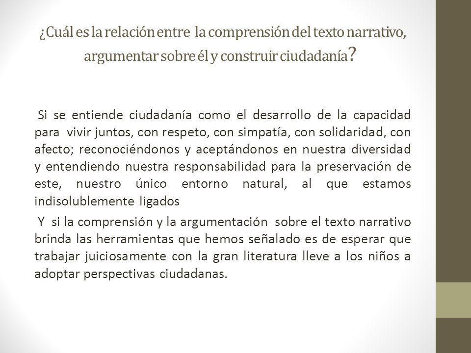 ¿Cuál es la relación entre la comprensión del texto narrativo, argumentar sobre él y construir ciudadanía