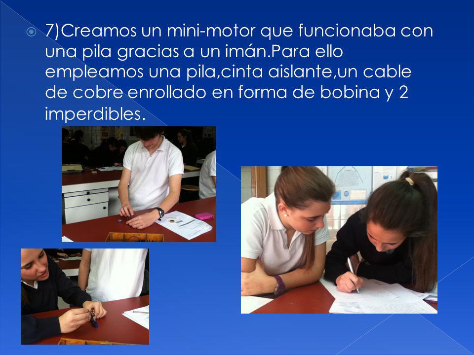 7)Creamos un mini-motor que funcionaba con una pila gracias a un imán