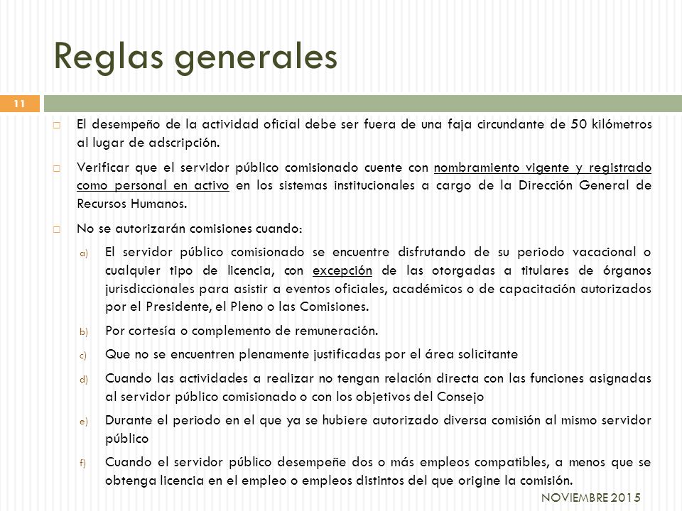 Reglas generales El desempeño de la actividad oficial debe ser fuera de una faja circundante de 50 kilómetros al lugar de adscripción.