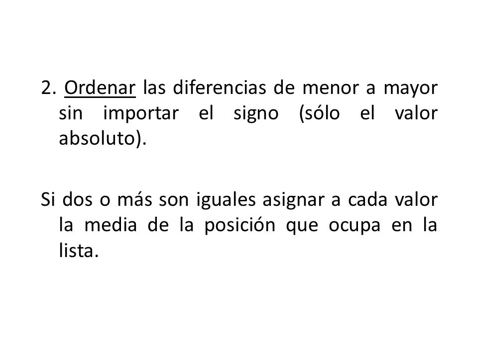 2. Ordenar las diferencias de menor a mayor sin importar el signo (sólo el valor absoluto).
