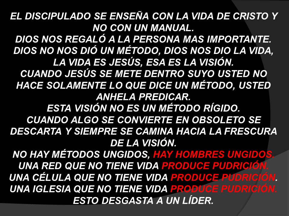EL DISCIPULADO SE ENSEÑA CON LA VIDA DE CRISTO Y NO CON UN MANUAL.