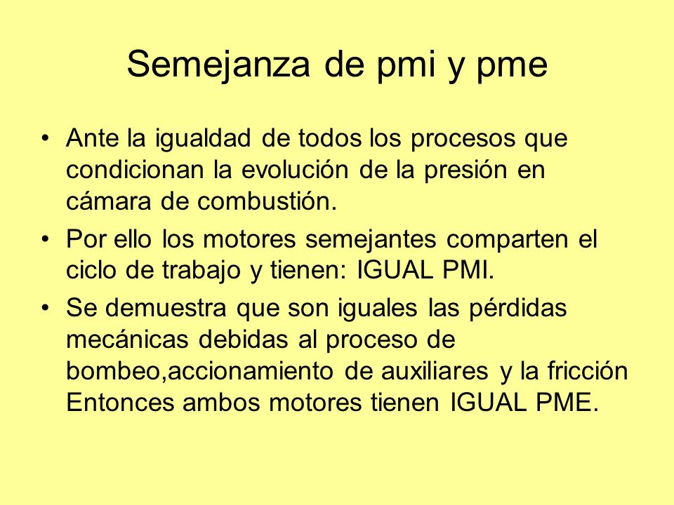 Semejanza de pmi y pme Ante la igualdad de todos los procesos que condicionan la evolución de la presión en cámara de combustión.