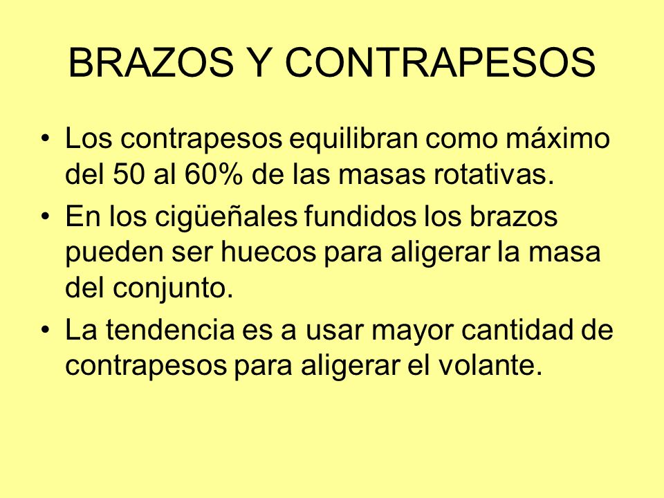 BRAZOS Y CONTRAPESOS Los contrapesos equilibran como máximo del 50 al 60% de las masas rotativas.