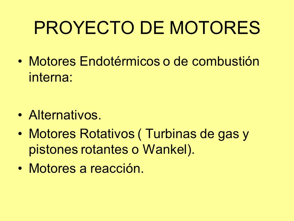 PROYECTO DE MOTORES Motores Endotérmicos o de combustión interna: