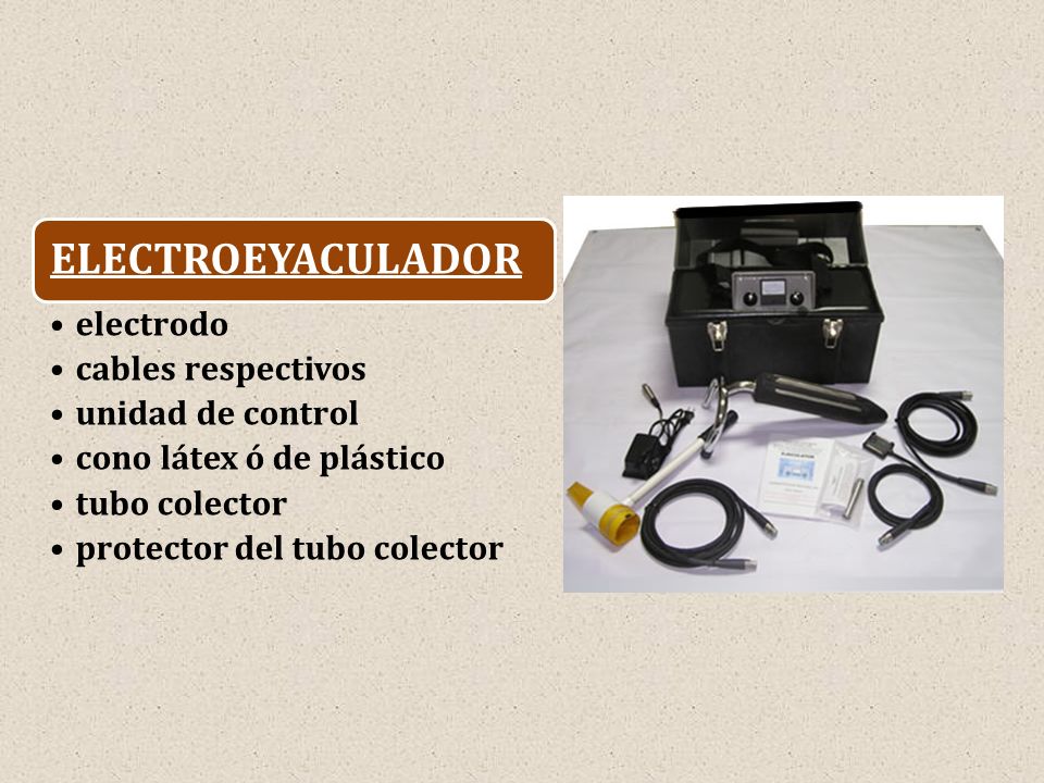 ELECTROEYACULADOR electrodo. cables respectivos. unidad de control. cono látex ó de plástico. tubo colector.