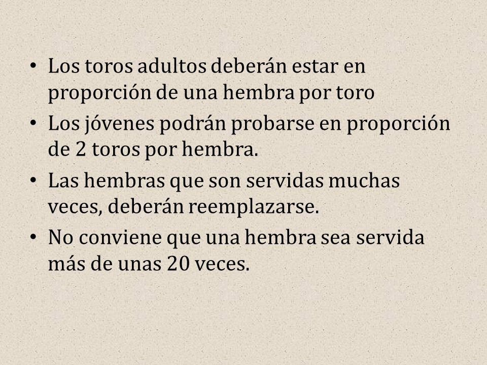 Los toros adultos deberán estar en proporción de una hembra por toro