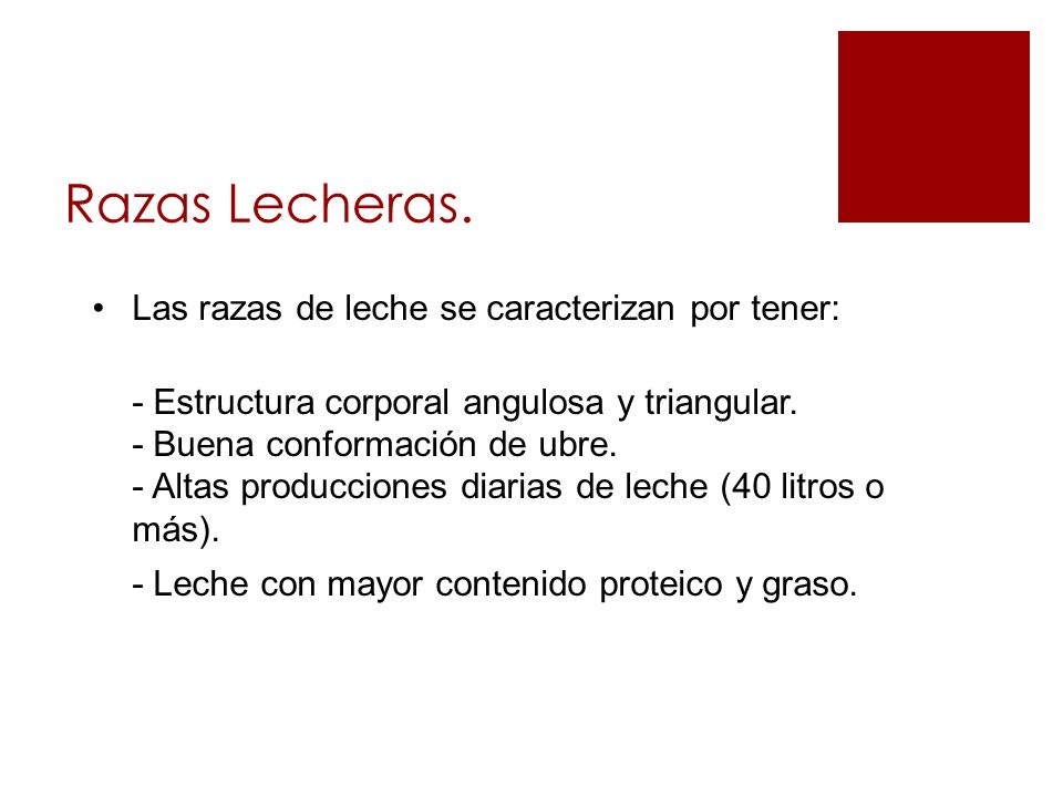 Razas Lecheras. Las razas de leche se caracterizan por tener: