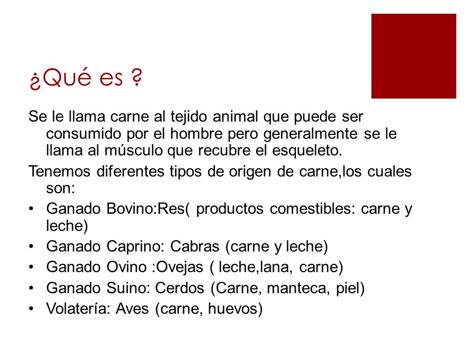 ¿Qué es Se le llama carne al tejido animal que puede ser consumido por el hombre pero generalmente se le llama al músculo que recubre el esqueleto.