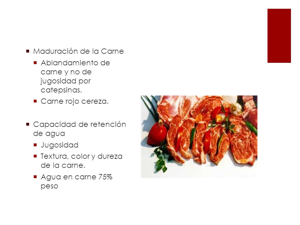 Maduración de la Carne Ablandamiento de carne y no de jugosidad por catepsinas. Carne rojo cereza.