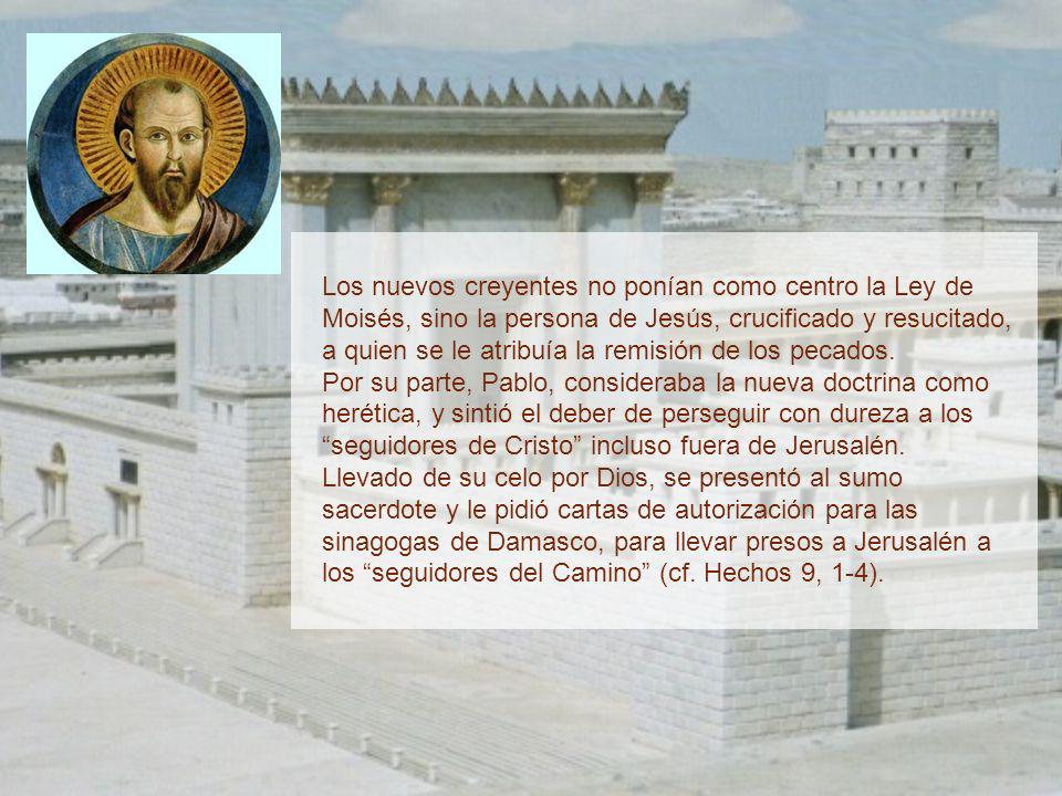 Los nuevos creyentes no ponían como centro la Ley de Moisés, sino la persona de Jesús, crucificado y resucitado, a quien se le atribuía la remisión de los pecados.