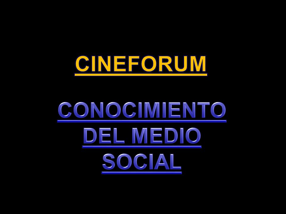 CINEFORUM CONOCIMIENTO DEL MEDIO SOCIAL
