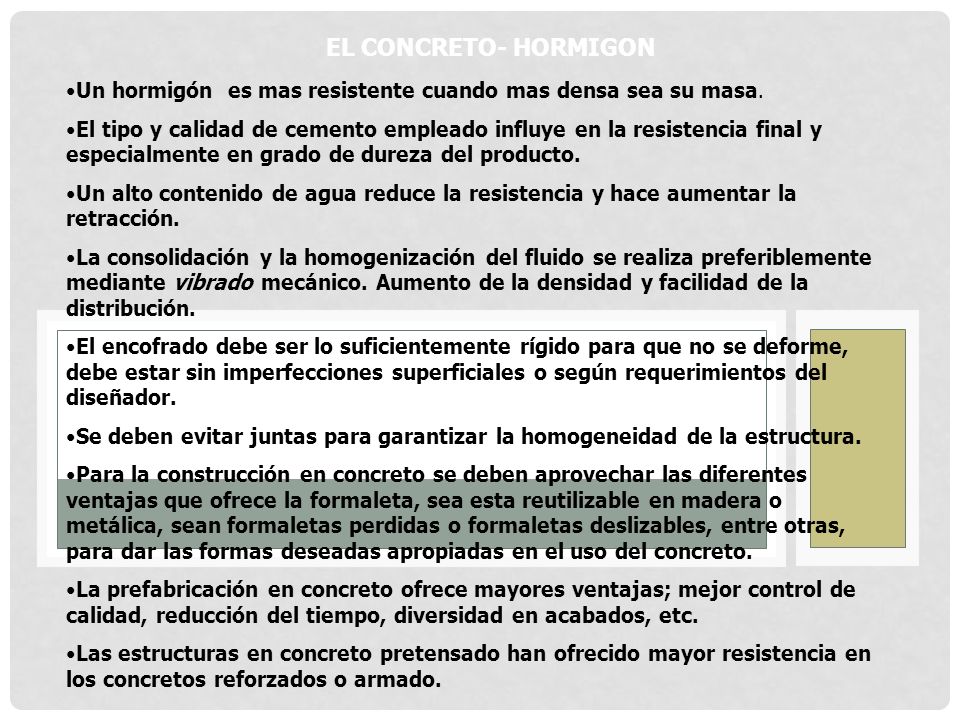 EL CONCRETO- HORMIGON Un hormigón es mas resistente cuando mas densa sea su masa.