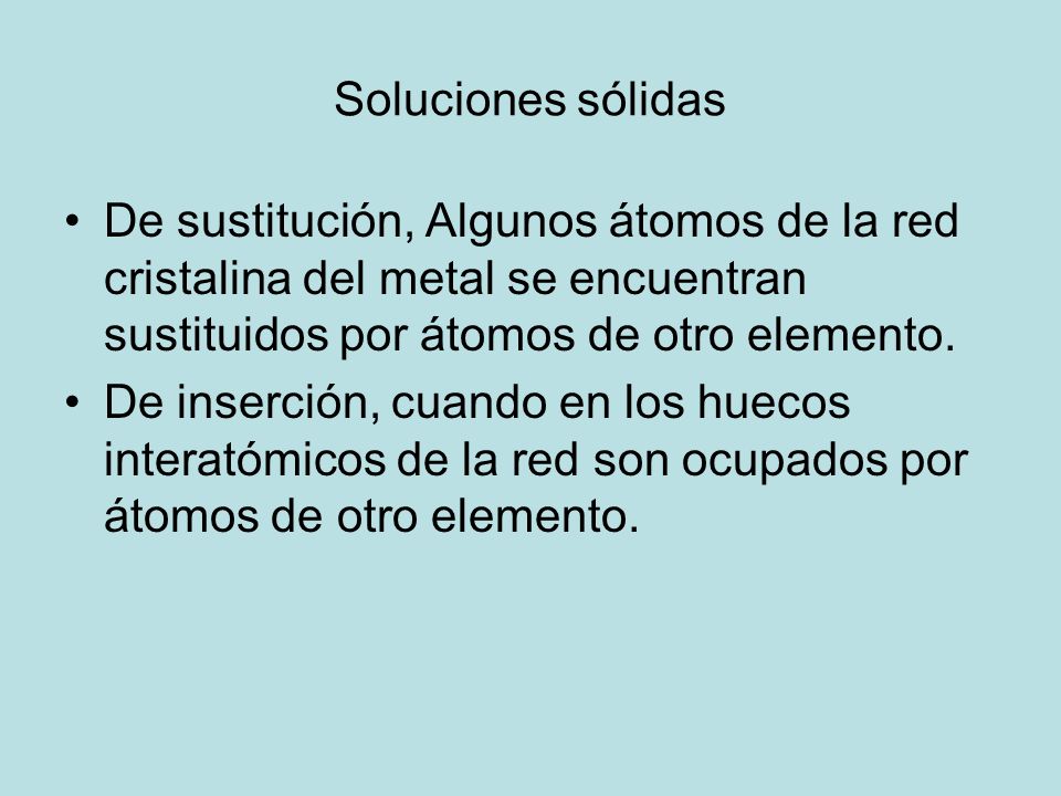 Soluciones sólidas De sustitución, Algunos átomos de la red cristalina del metal se encuentran sustituidos por átomos de otro elemento.