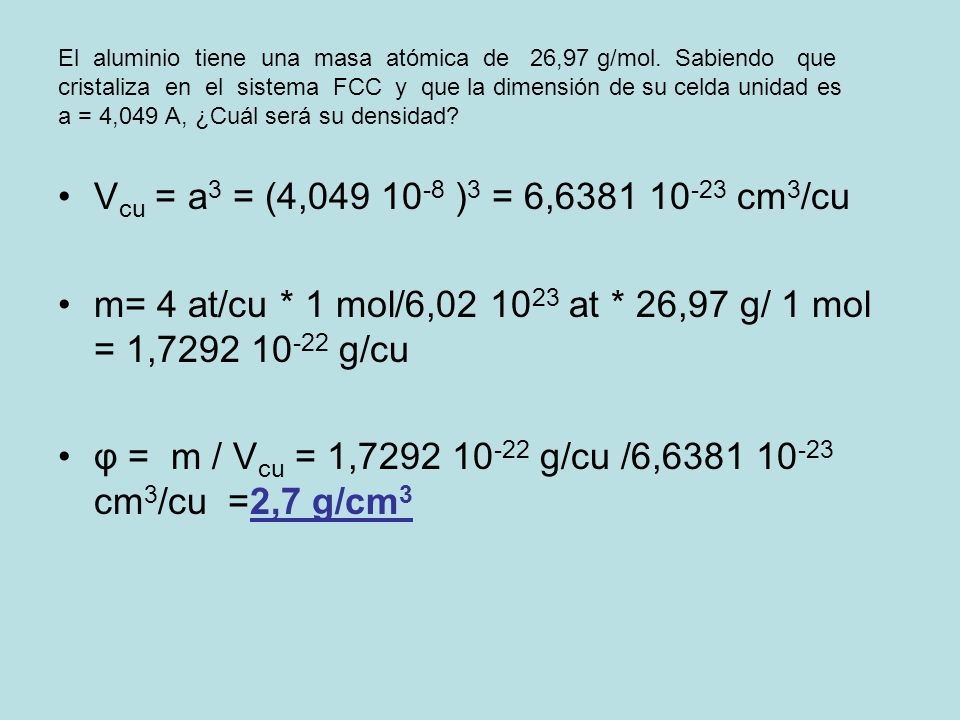 m= 4 at/cu * 1 mol/6, at * 26,97 g/ 1 mol = 1, g/cu